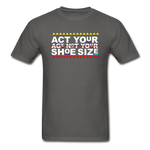 E. GotSole/SnkrVet  'Act Your Age' Unisex Classic T-Shirt - charcoal