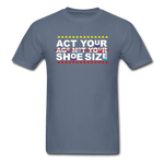 E. GotSole/SnkrVet  'Act Your Age' Unisex Classic T-Shirt - denim