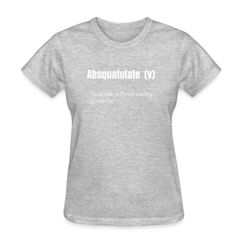 SnkrVet 'Absquatulate' Women's T-Shirt - heather gray