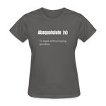 SnkrVet 'Absquatulate' Women's T-Shirt - charcoal