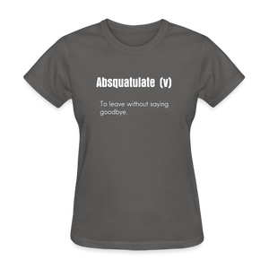 SnkrVet 'Absquatulate' Women's T-Shirt - charcoal