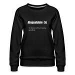 SnkrVet 'Absquatulate' Women’s Premium Sweatshirt - black
